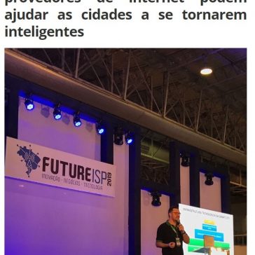 Future ISP: segundo dia do Congresso dicute como os provedores de internet podem ajudar as cidades a se tornarem inteligentes-CBN