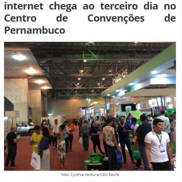 Congresso de provedores da internet chega ao terceiro dia no Centro de Convenções de Pernambuco- CBN