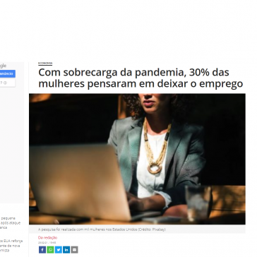 Com sobrecarga da pandemia, 30% das mulheres pensaram em deixar o emprego – IstoÉ Dinheiro (On-line)